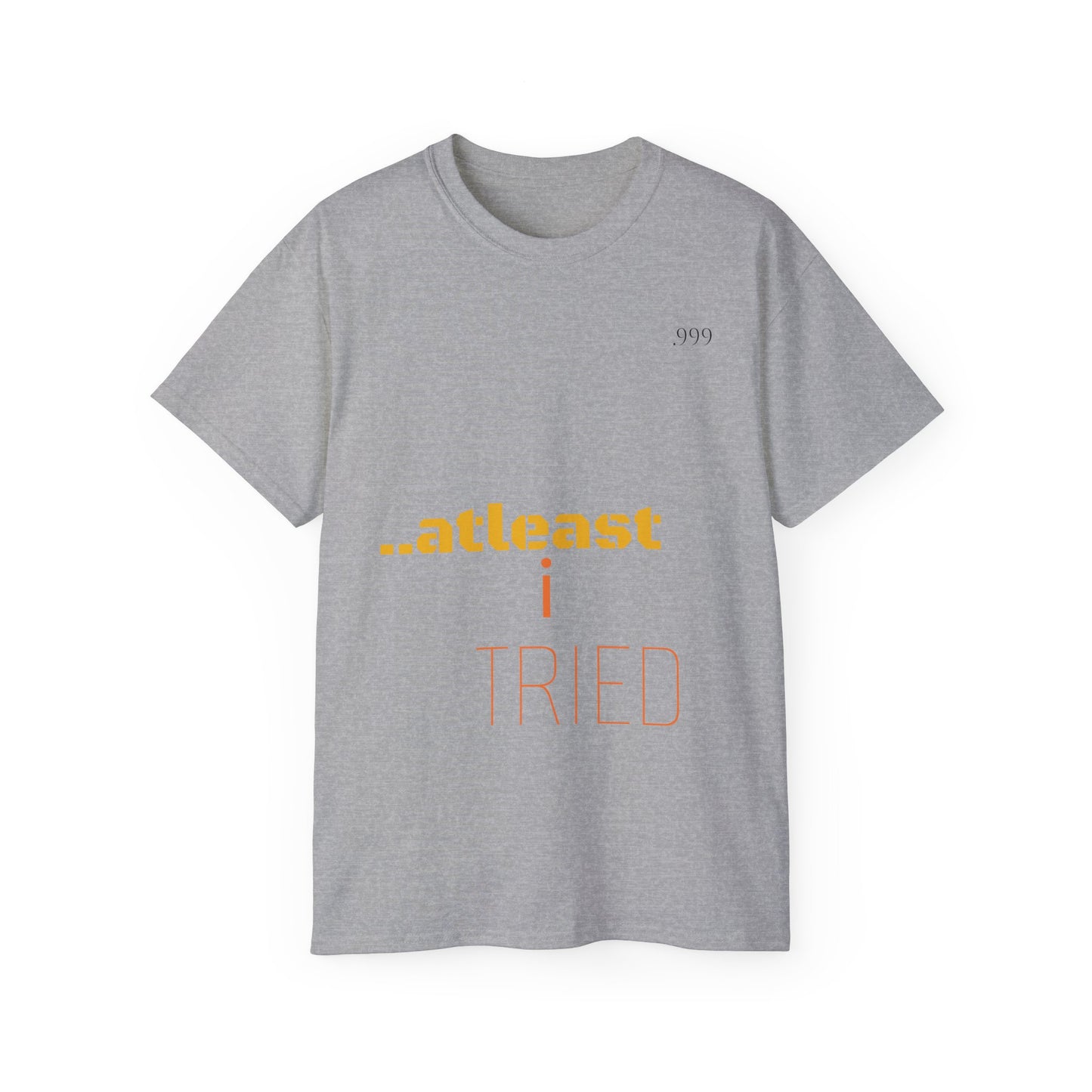 Unisex Cotton Tee - "At Least I Tried" Motivational Tee, Casual Wear, Self-Care Gift, Everyday Motivation, Positive Affirmation Shirt