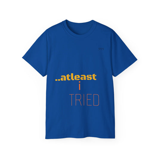 Unisex Cotton Tee - "At Least I Tried" Motivational Tee, Casual Wear, Self-Care Gift, Everyday Motivation, Positive Affirmation Shirt