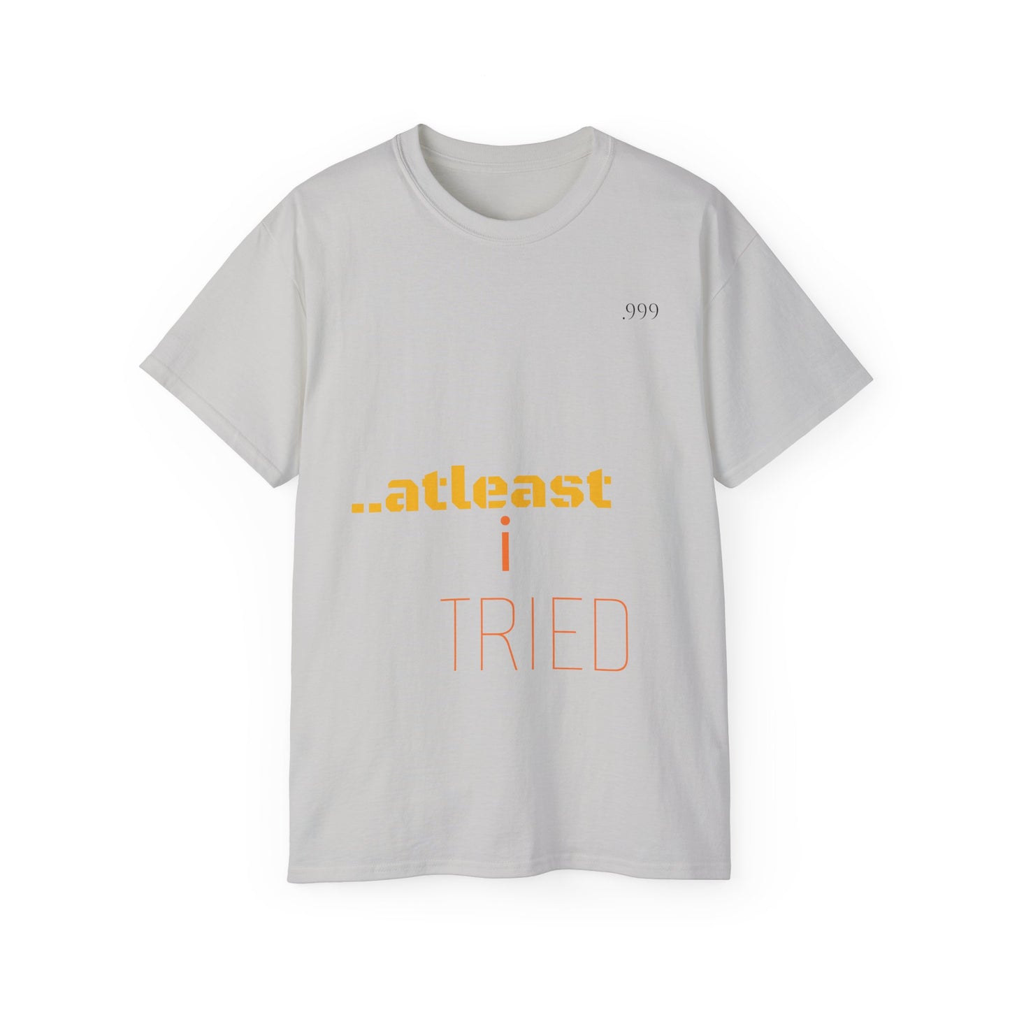 Unisex Cotton Tee - "At Least I Tried" Motivational Tee, Casual Wear, Self-Care Gift, Everyday Motivation, Positive Affirmation Shirt