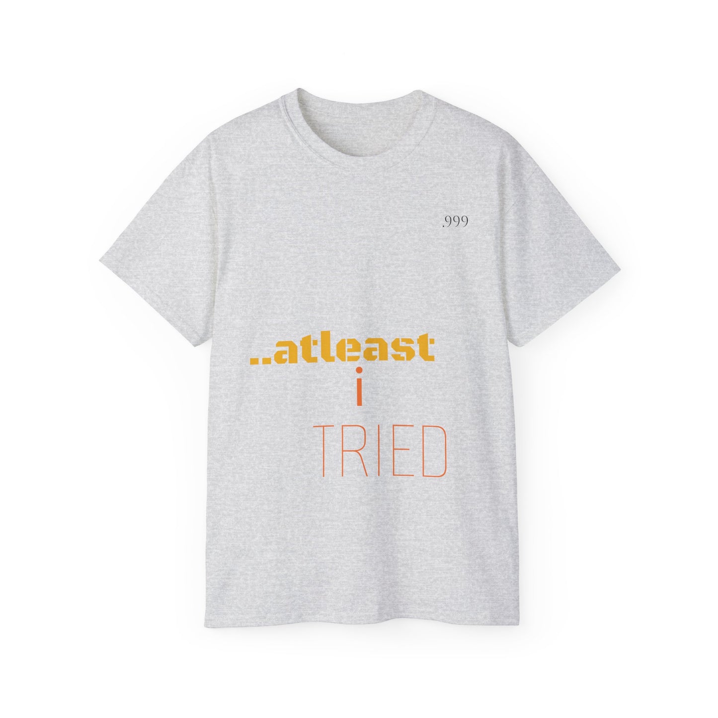 Unisex Cotton Tee - "At Least I Tried" Motivational Tee, Casual Wear, Self-Care Gift, Everyday Motivation, Positive Affirmation Shirt