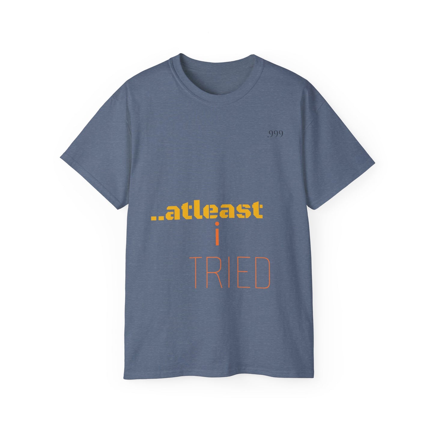 Unisex Cotton Tee - "At Least I Tried" Motivational Tee, Casual Wear, Self-Care Gift, Everyday Motivation, Positive Affirmation Shirt